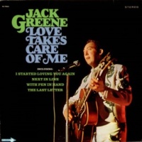 Jack Greene - Love Takes Care Of Me